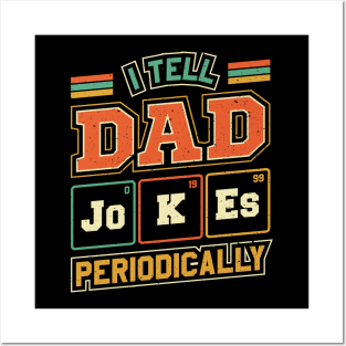 I Tell Dad Jokes Periodically Fathers Day Posters and Art